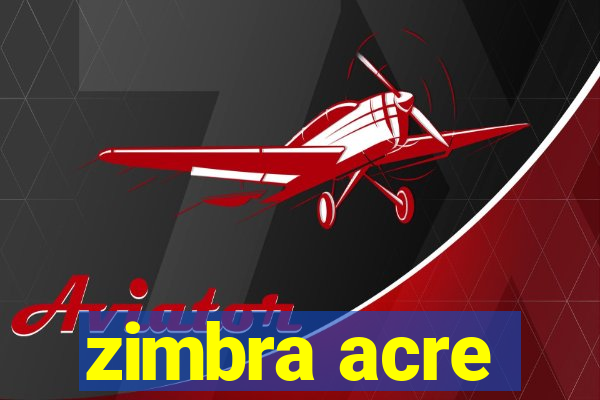 zimbra acre